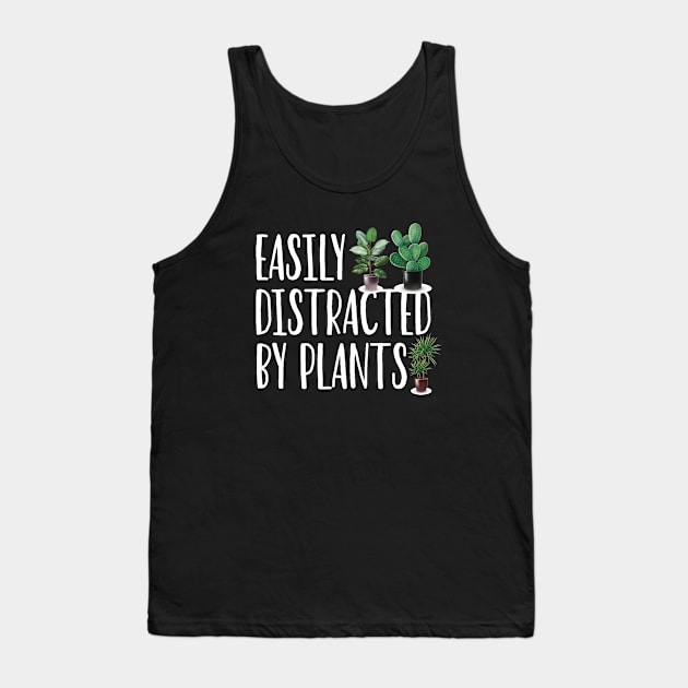 Funny Gardening lover Cute Easily Distracted by Plants Tank Top by patroart